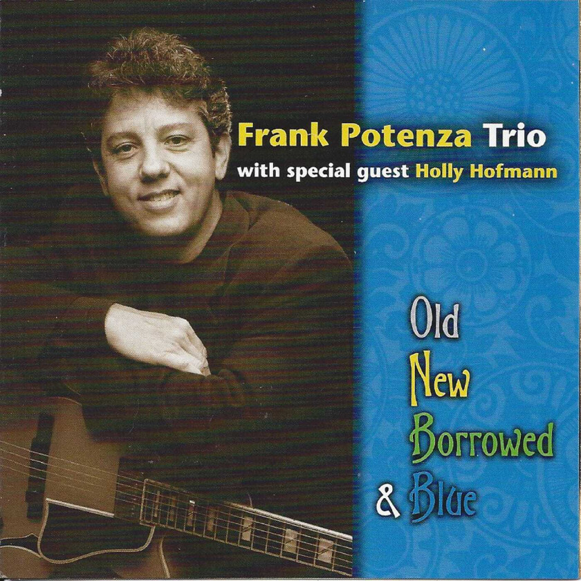 Frank Potenza  Old, New, Borrowed & Blue  CD