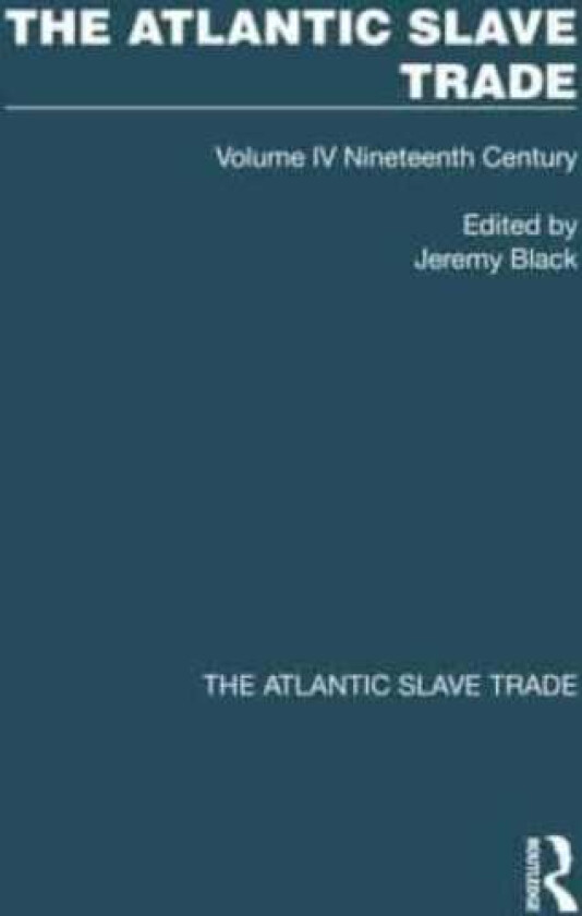 The Atlantic Slave Trade Volume IV Nineteenth Century