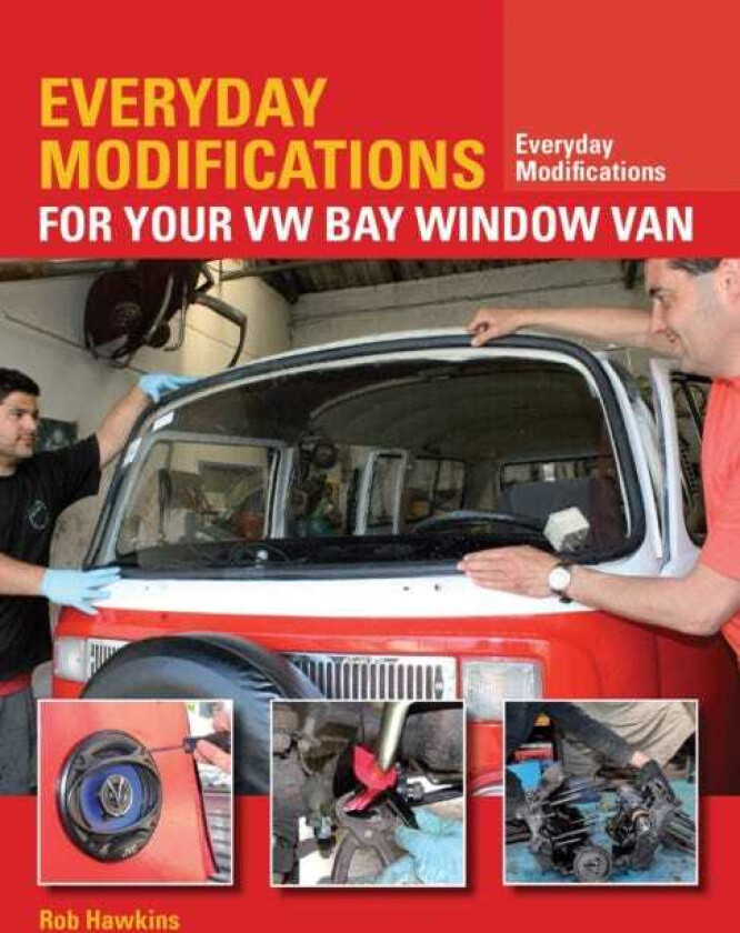 Everyday Modifications for Your VW Bay Window Van  How to Make Your Classic Van Easier to Live With and Enjoy