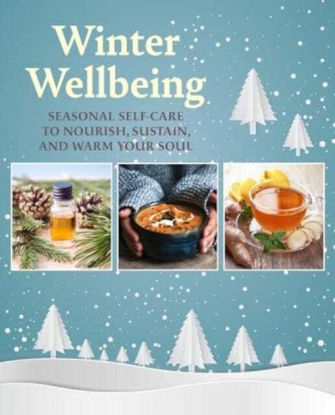 Winter Wellbeing  Seasonal SelfCare to Nourish, Sustain, and Warm Your Soul