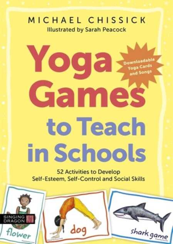 Yoga Games to Teach in Schools  52 Activities to Develop SelfEsteem, SelfControl and Social Skills