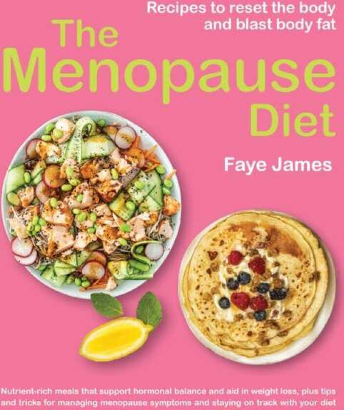 The Menopause Diet Recipes to reset the body and blast body fat