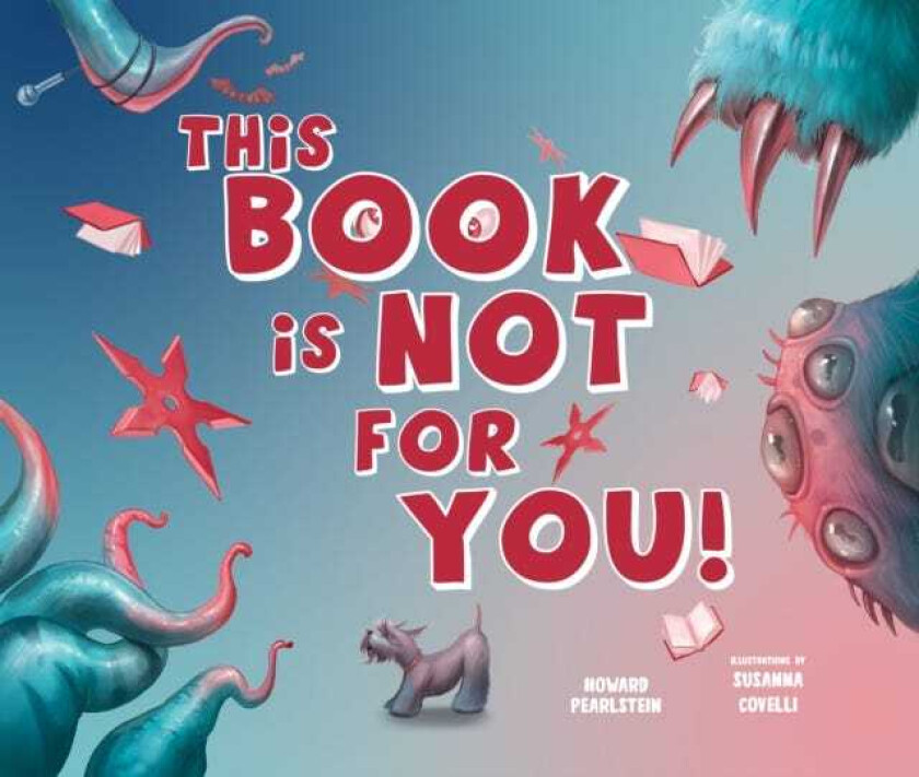 This Book Is Not for You A Picture Book Without Any Ninjas, Zombies, or Aliens
