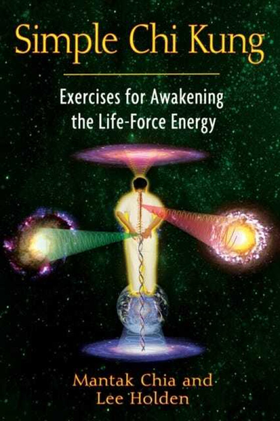 Simple Chi Kung  Exercises for Awakening the LifeForce Energy