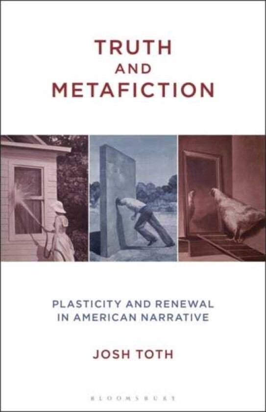 Truth and Metafiction Plasticity and Renewal in American Narrative