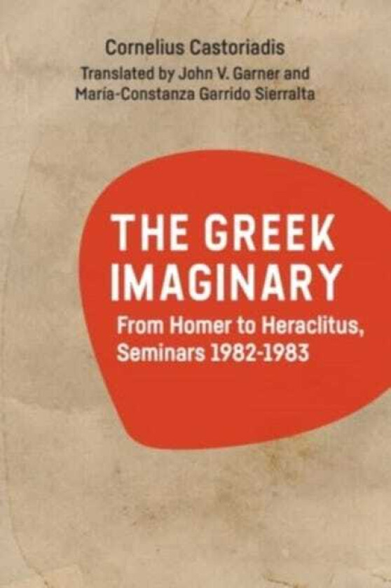 The Greek Imaginary  From Homer to Heraclitus, Seminars 19821983