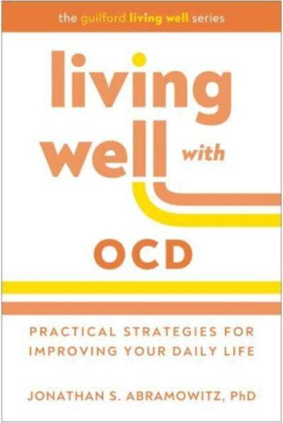 Living Well with OCD Proven Strategies to Take Charge of Your Daily Life