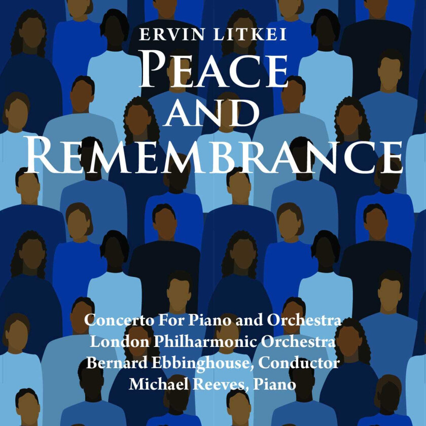 London Philharmonic Orchestra, Michael Reeves, Bernard Ebbinghouse, Ervin Litkei  Litkei: Peace And Remembrance  CD