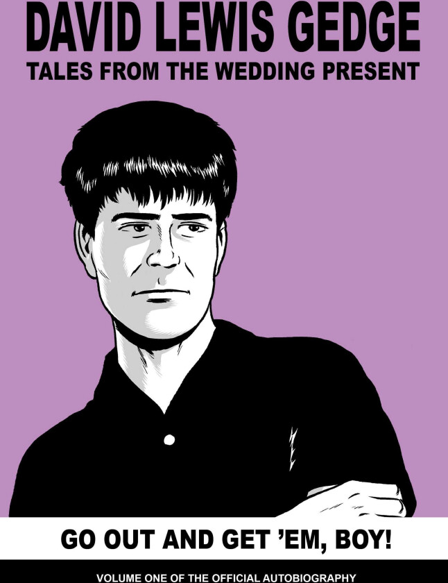 Go Out And Get Em, Boy! Tales From The Wedding Present