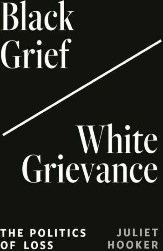 Black Grief/White Grievance The Politics of Loss