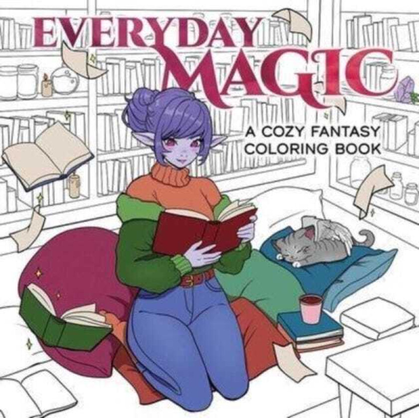 Everyday Magic A Cozy Fantasy Coloring Book