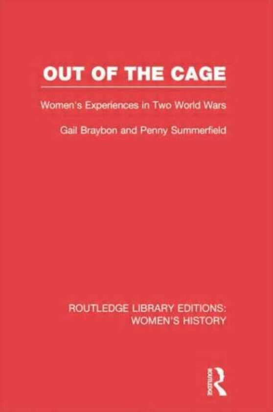 Out of the Cage Women's Experiences in Two World Wars