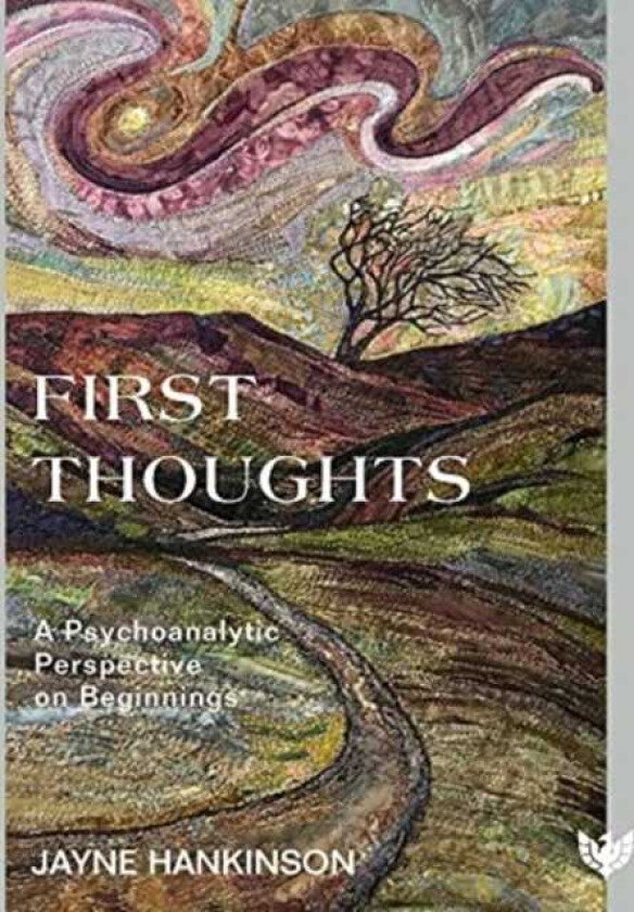 First Thoughts  A Psychoanalytic Perspective on Beginnings