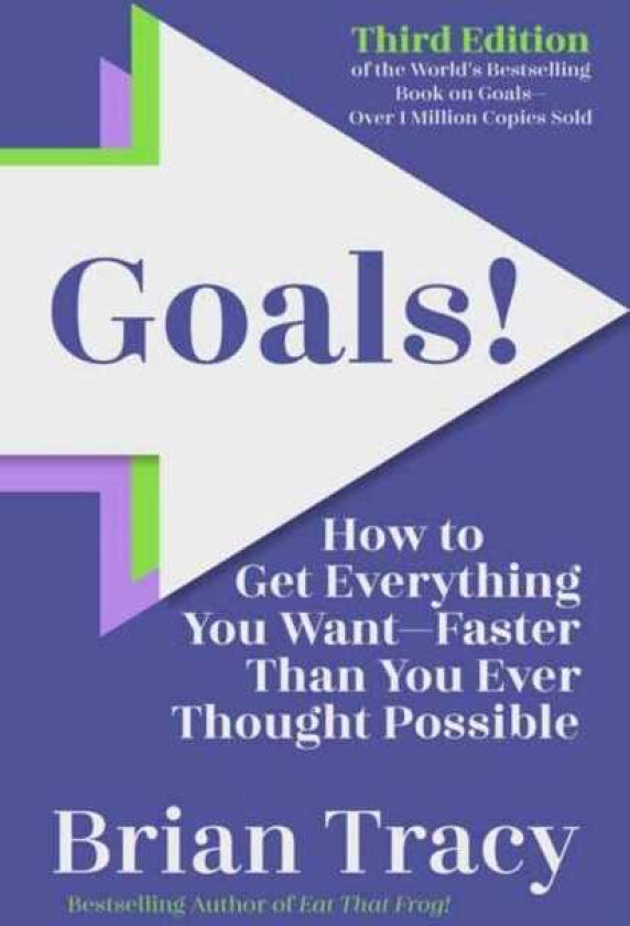 Goals! Third Edition How to Get Everything You Want Faster Than You Ever Thought Possible