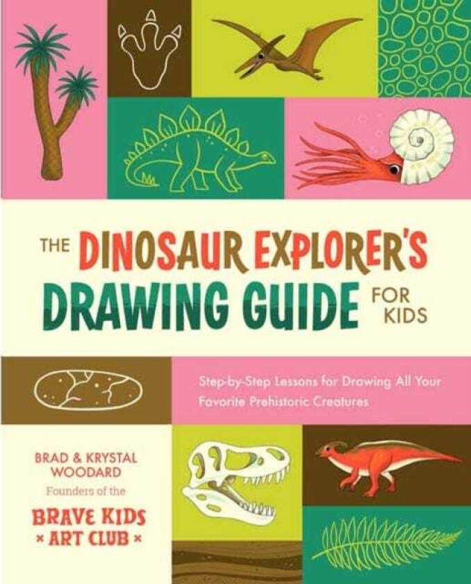 The Dinosaur Explorer's Drawing Guide For Kids StepbyStep Lessons for Drawing All Your Favorite Prehistoric Creatures