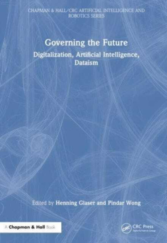 Governing the Future Digitalization, Artificial Intelligence, Dataism