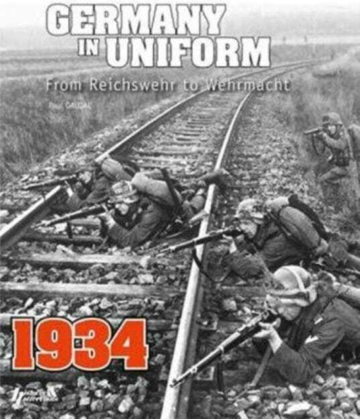 Germany in Uniform 1934  From Reichswehr to Wehrmacht