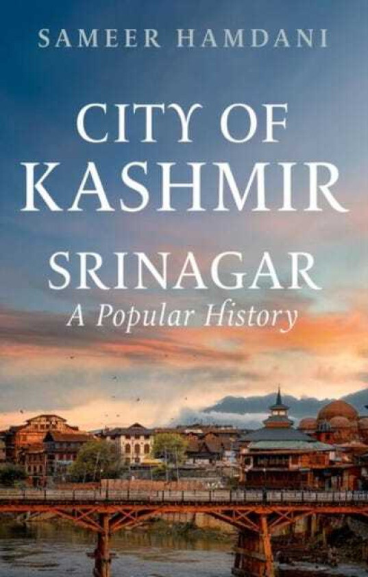 City of Kashmir  Srinagar, A Popular History