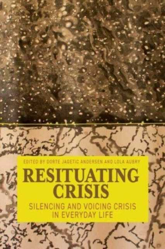 Resituating Crisis Silencing and Voicing Crisis in Everyday Life