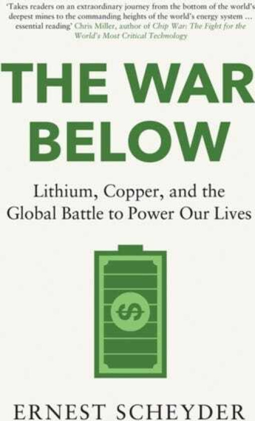 The War Below: AS HEARD ON BBC RADIO 4 ‘TODAY’ Lithium, copper, and the global battle to power our lives