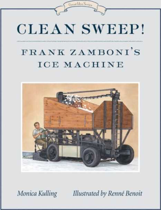 Clean Sweep! Frank Zamboni's Ice Machine  Great Ideas Series