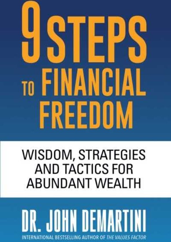 9 Steps to Financial Freedom Wisdom, Strategies and Tactics for Abundant Wealth