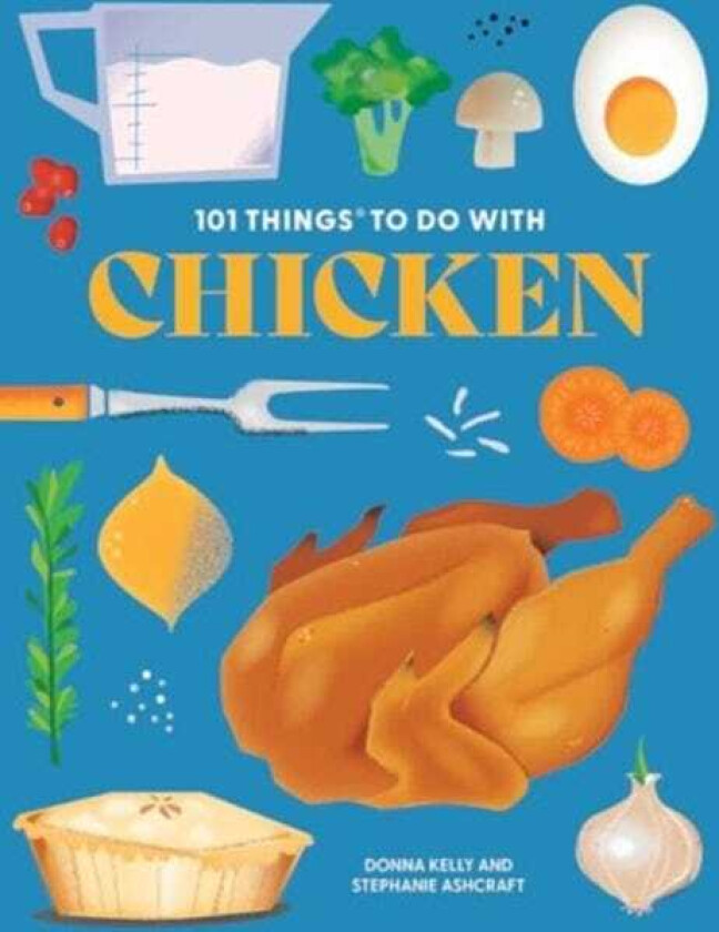 101 Things to Do With Chicken