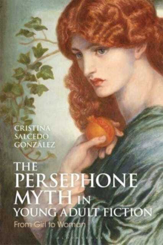 The Persephone Myth in Young Adult Fiction From Girl to Woman
