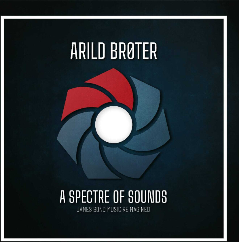 Arild Brøter A Spectre of Sounds James Bond Music Reimagined CD