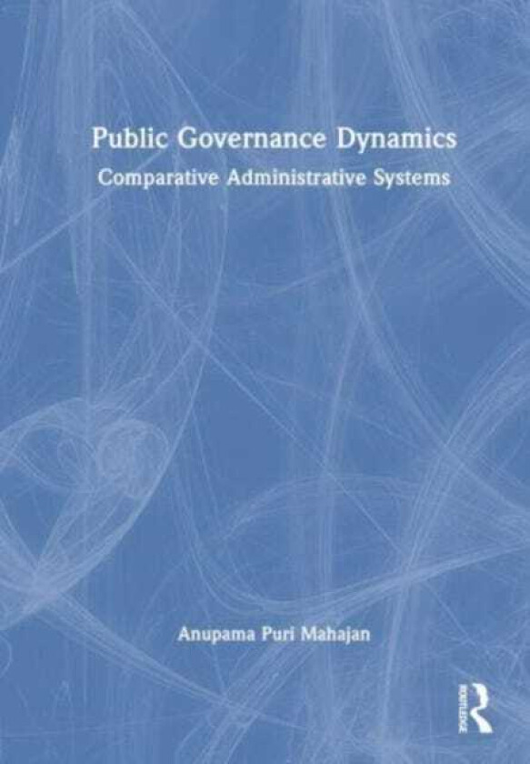 Public Governance Dynamics  Comparative Administrative Systems