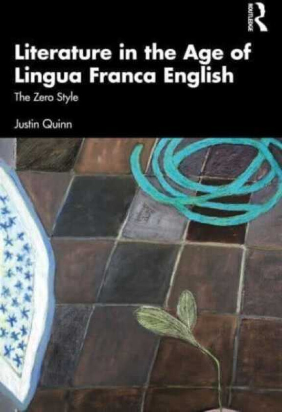 Literature in the Age of Lingua Franca English The Zero Style