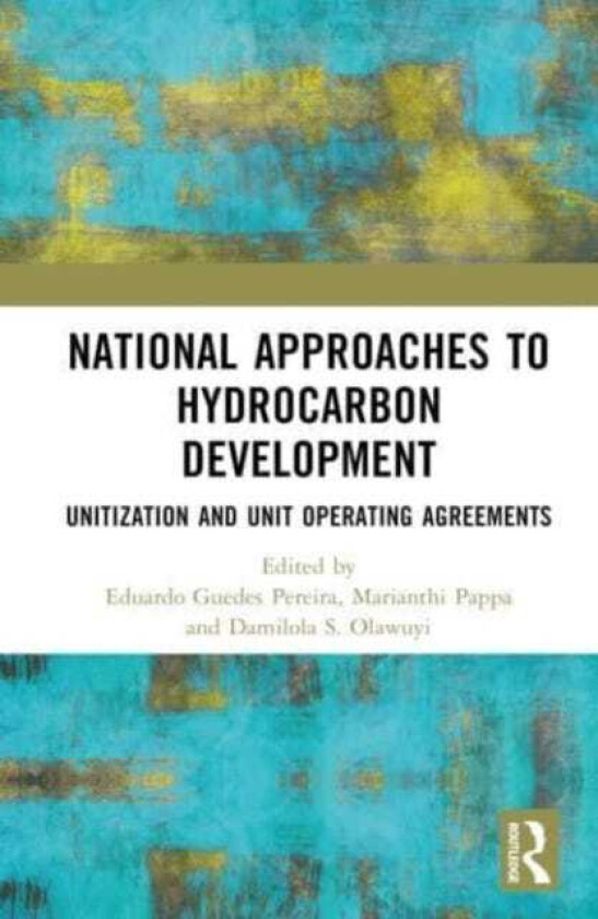 National Approaches to Hydrocarbon Development  Unitization and Unit Operating Agreements