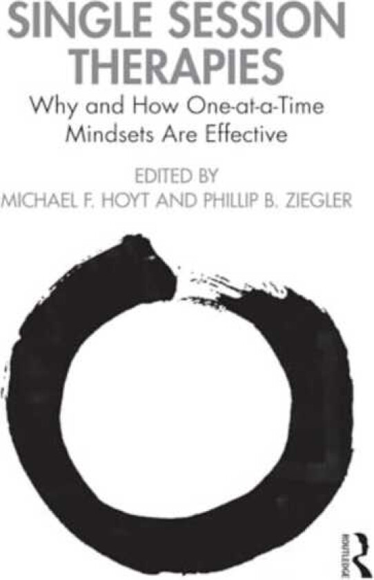 Single Session Therapies Why and How OneataTime Mindsets Are Effective