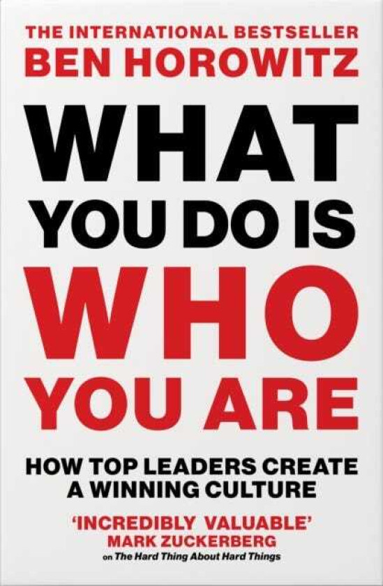 What You Do Is Who You Are How Top Leaders Create a Winning Culture