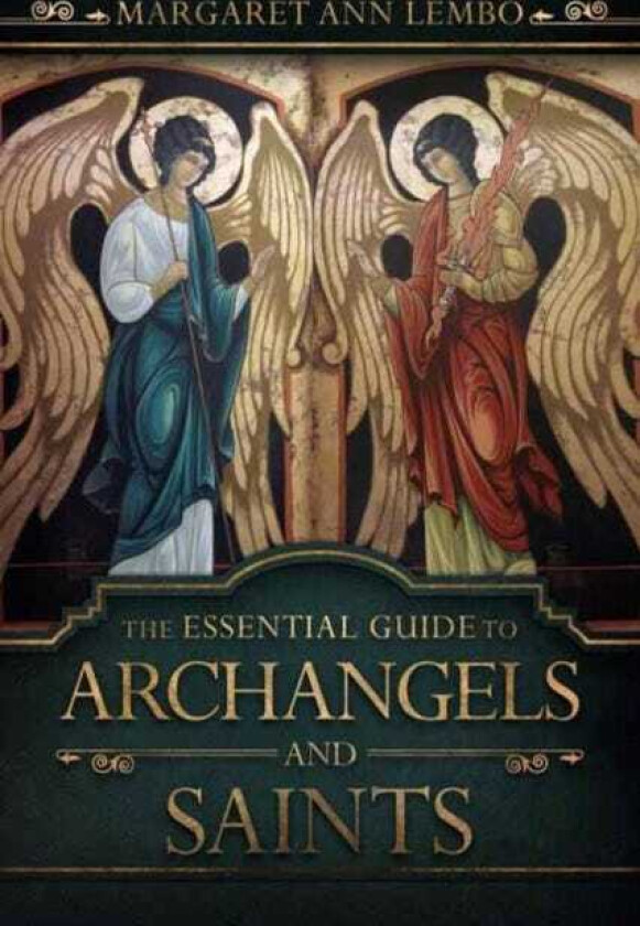 The Essential Guide to Archangels and Saints