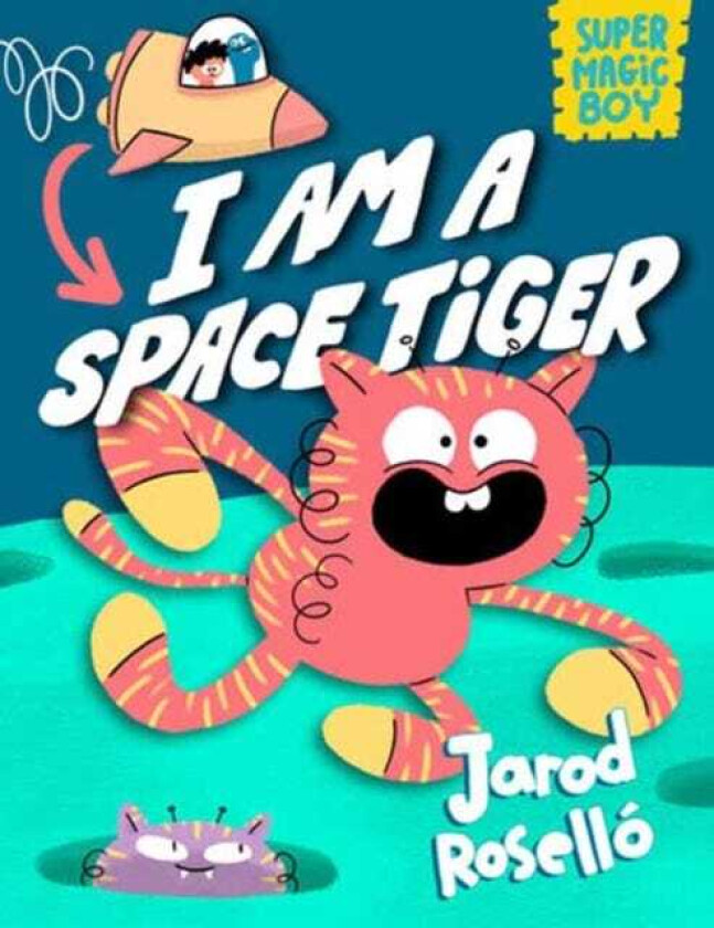 Super Magic Boy: I Am a Space Tiger (A Graphic Novel)