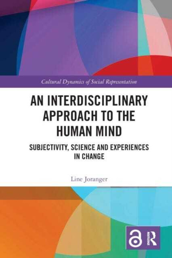 An Interdisciplinary Approach to the Human Mind Subjectivity, Science and Experiences in Change