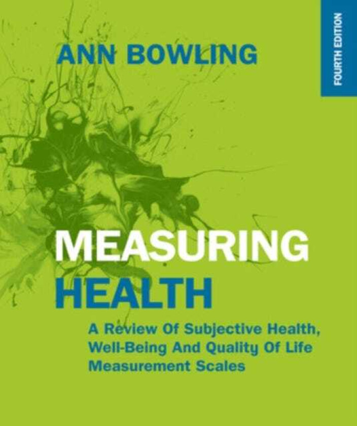 Measuring Health: A Review of Subjective Health, Wellbeing and Quality of Life Measurement Scales