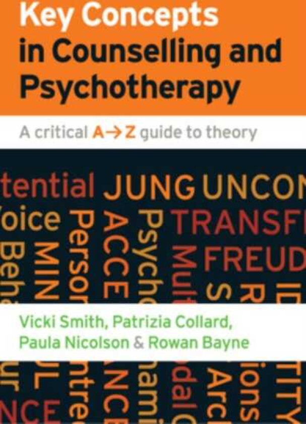 Key Concepts in Counselling and Psychotherapy: A Critical AZ Guide to Theory