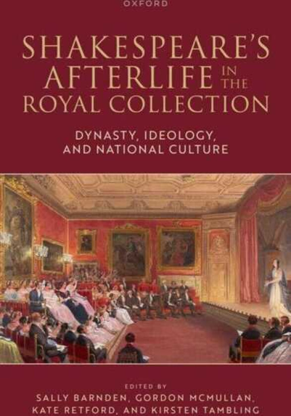 Shakespeare's Afterlife in the Royal Collection Dynasty, Ideology, and National Culture