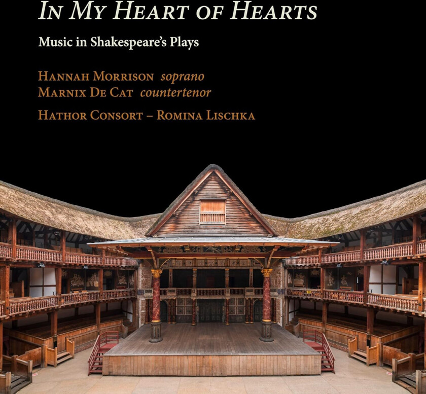 Hannah Morrison, Marnix De Cat, Hathor Consort, Romina Lischka  In My Heart of Hearts  Music in Shakespeare's Plays  CD