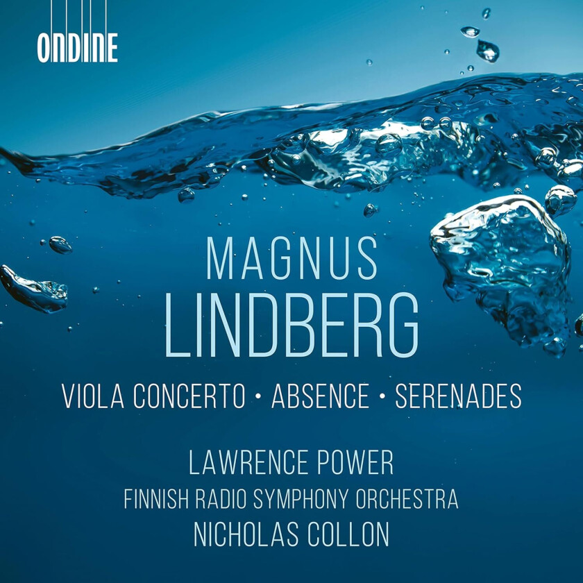 Lawrence Power, Finnish Radio Symphony Orchestra, Nicholas Collon, Magnus Lindberg  Lindberg: Viola Concerto; Absence; Serenades  CD