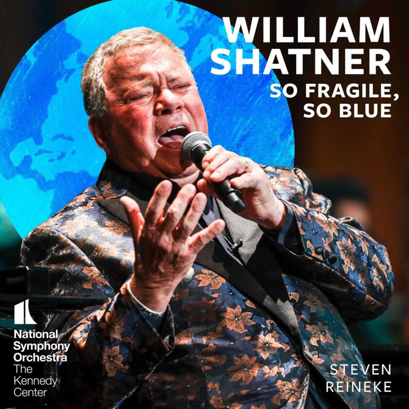 William Shatner, National Symphony Orchestra, Steven Reineke  So Fragile, So Blue  CD