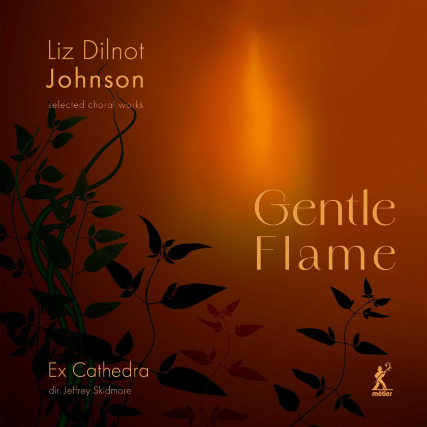 Ex Catherdra, Jeffrey Skidmore, Liz Dilnot Johnson  Johnson: Gentle Flame  Selected Choral Works  CD