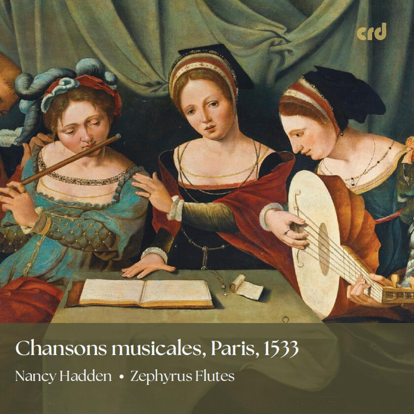 Nancy Hadden, Zephyrus Flutes Chansons musicales, Paris 1533 CD