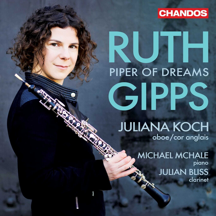 Juliana Koch, Julian Bliss, Michael McHale, Ruth Gipps  Gipps: Piper of Dreams – Chamber Music  CD