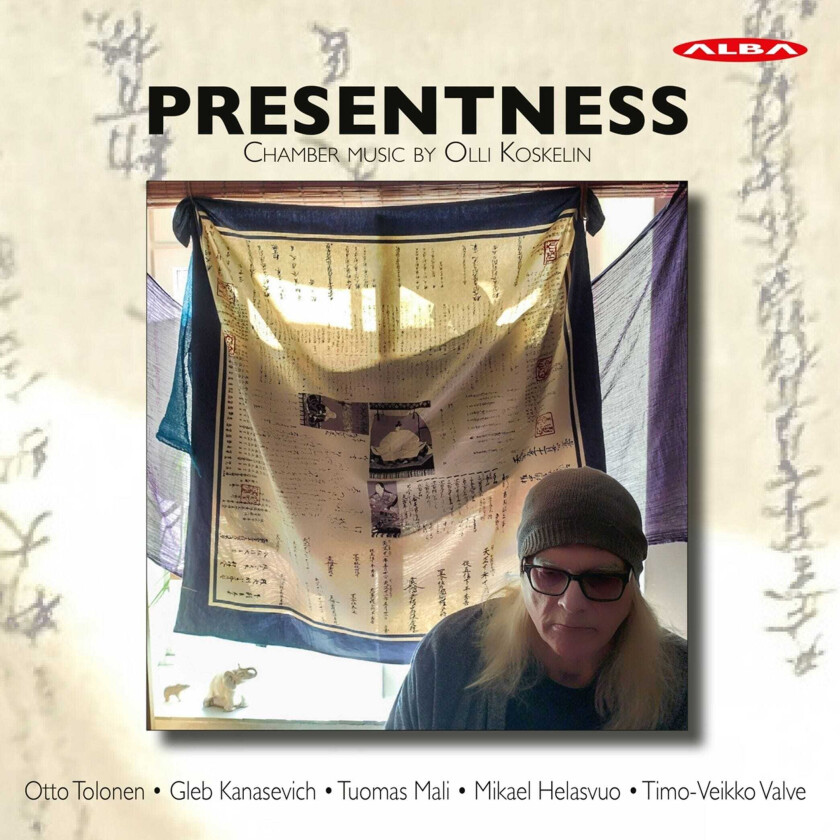 Otto Tolonen, Gleb Kanasevich, Tuomas Mali, Mikael Helasvuo, TimoVeikko Valve, Olli Koskelin Koskelin: Presentness Chamber Music CD