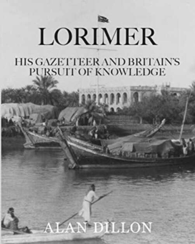 Lorimer His Gazetteer and Britain's Pursuit of Knowledge