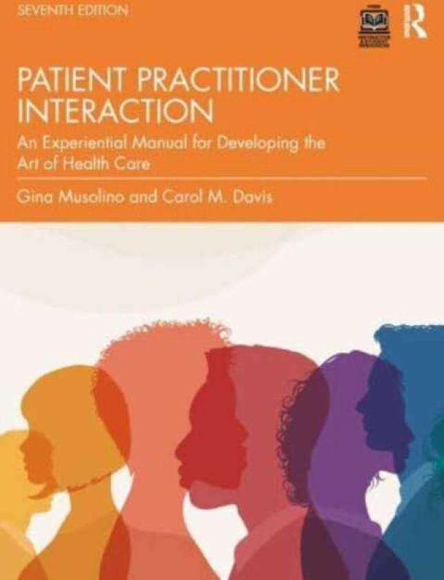 Patient Practitioner Interaction An Experiential Manual for Developing the Art of Health Care