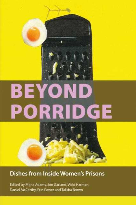 Beyond Porridge Dishes from Inside Women's Prisons